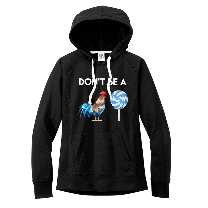 DonT Be A Cock Or A Sucker Women's Fleece Hoodie