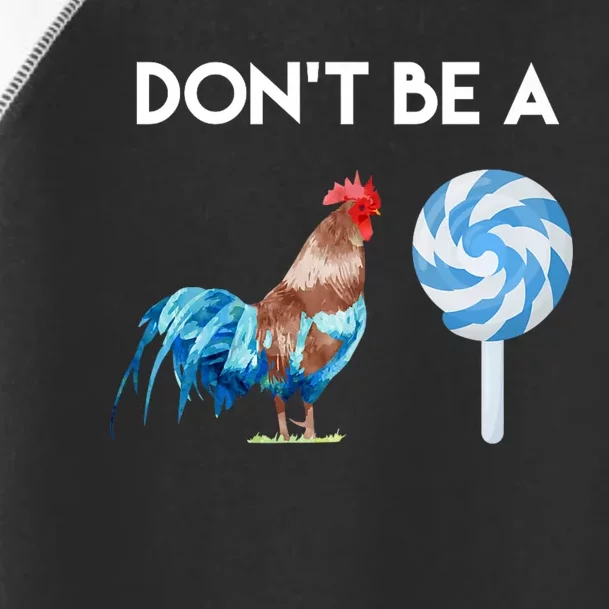 DonT Be A Cock Or A Sucker Toddler Fine Jersey T-Shirt