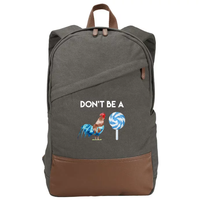 DonT Be A Cock Or A Sucker Cotton Canvas Backpack