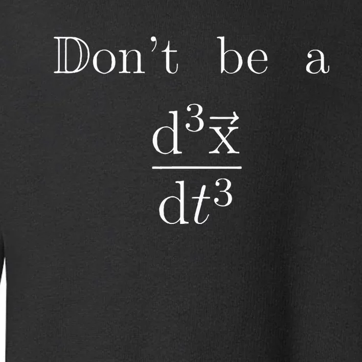 DonT Be A Jerk Mathematician Toddler Sweatshirt