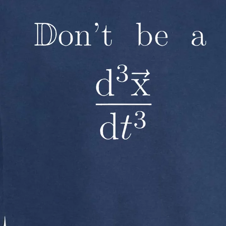 DonT Be A Jerk Mathematician Garment-Dyed Sweatshirt