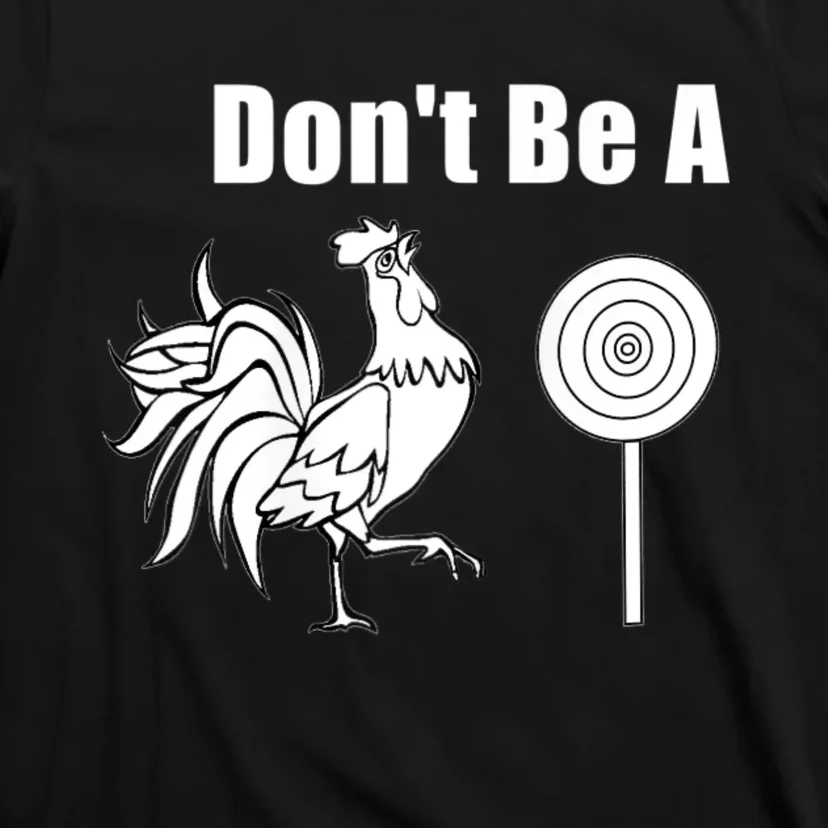 DonT Be A Chicken Sucker T-Shirt