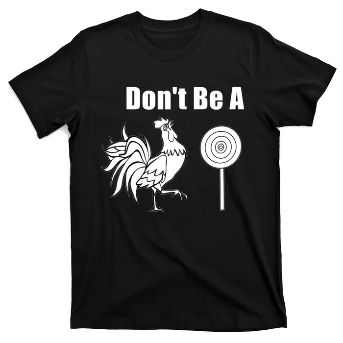 DonT Be A Chicken Sucker T-Shirt