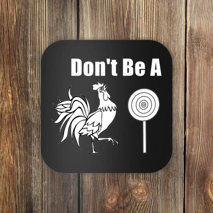 DonT Be A Chicken Sucker Coaster