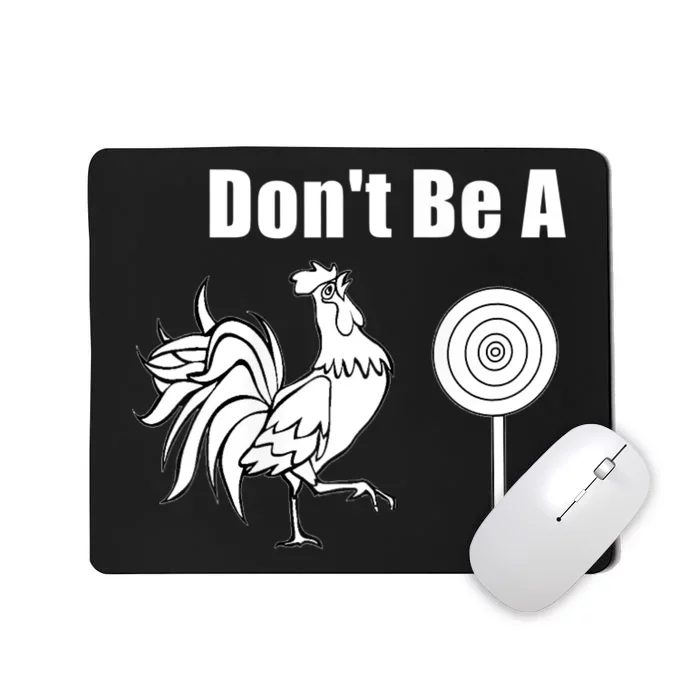 DonT Be A Chicken Sucker Mousepad