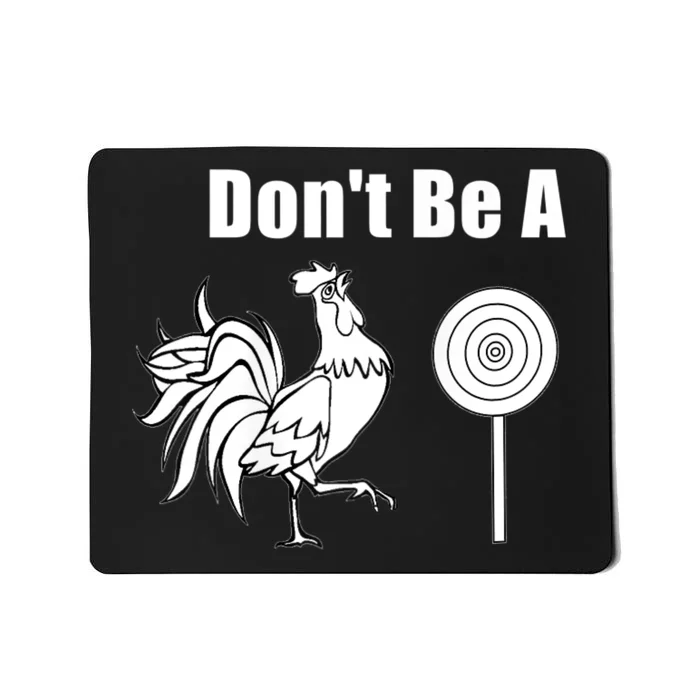 DonT Be A Chicken Sucker Mousepad