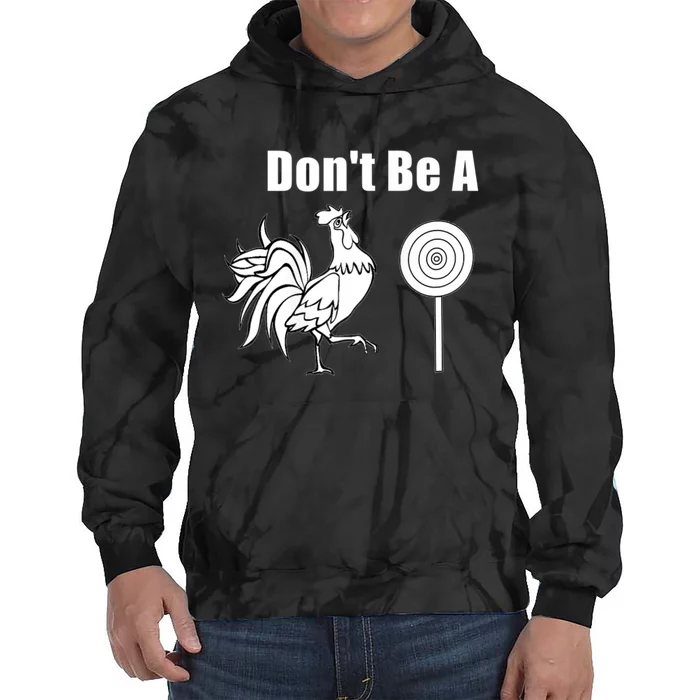 DonT Be A Chicken Sucker Tie Dye Hoodie