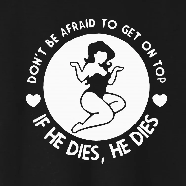 DonT Be Afraid To Get On Top Funny Women's Crop Top Tee