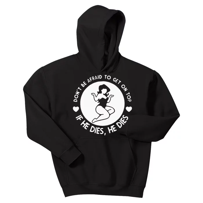 DonT Be Afraid To Get On Top Funny Kids Hoodie