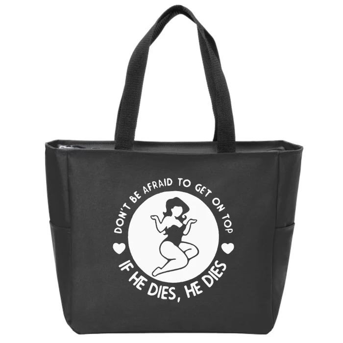 DonT Be Afraid To Get On Top Funny Zip Tote Bag