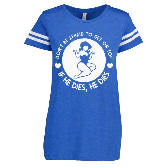 DonT Be Afraid To Get On Top Funny Enza Ladies Jersey Football T-Shirt