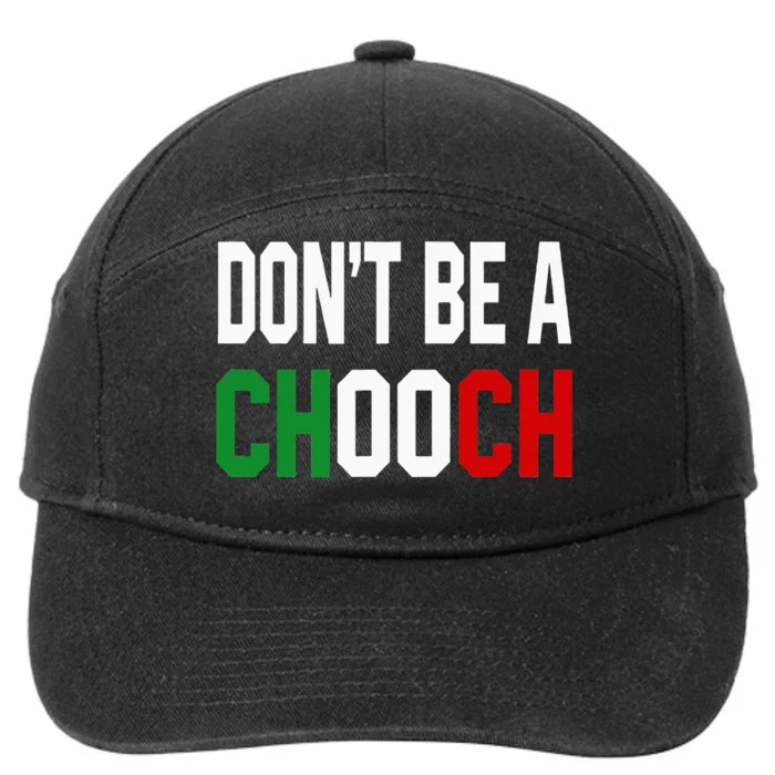 DonT Be A Chooch Funny Italian Design For Italy Lovers 7-Panel Snapback Hat