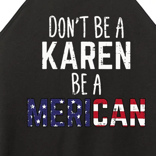 Dont Be A Karen Be A Merican Women’s Perfect Tri Rocker Tank