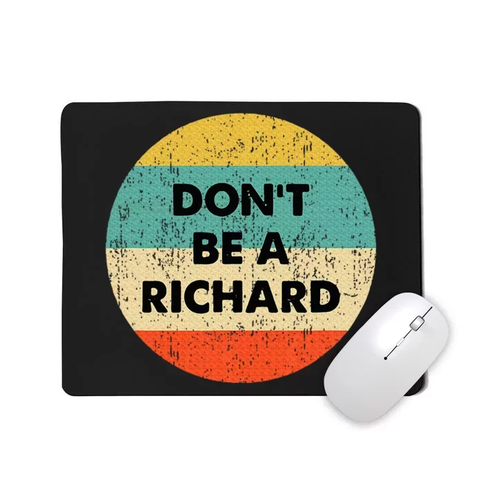 Dont Be A Richard Mousepad