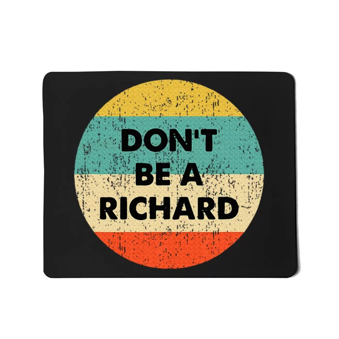 Dont Be A Richard Mousepad