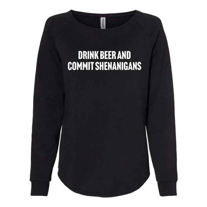 Drink Beer And Commit Shenanigans Womens California Wash Sweatshirt