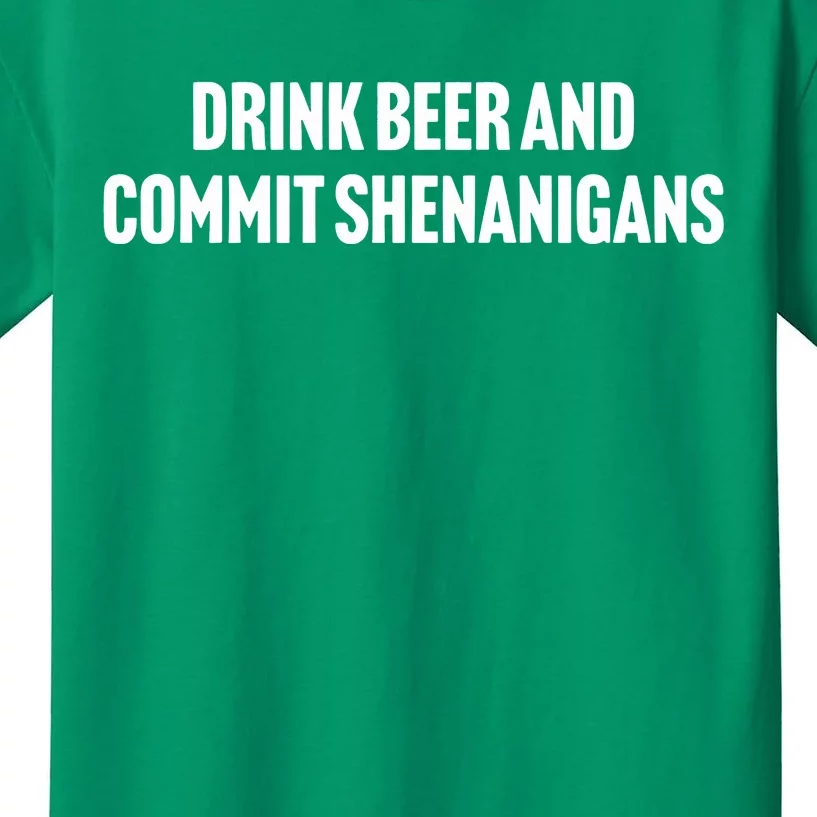 Drink Beer And Commit Shenanigans Kids T-Shirt