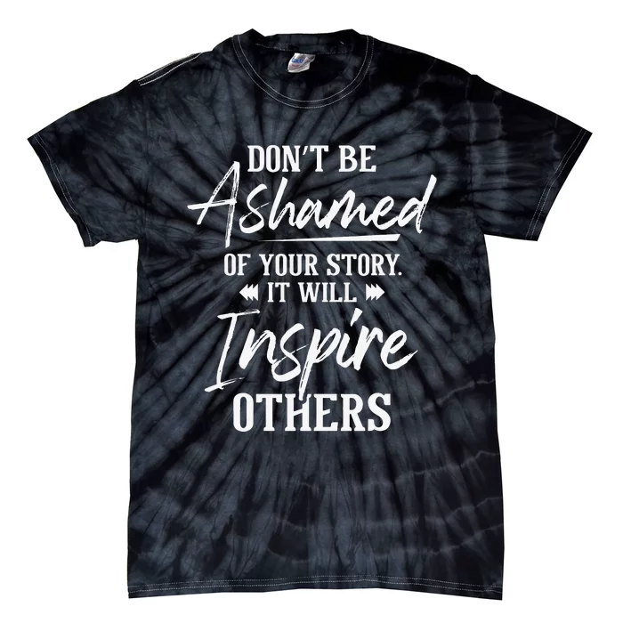 Don't Be Ashamed Sobriety Anniversary Sober AA NA Recovery Tie-Dye T-Shirt