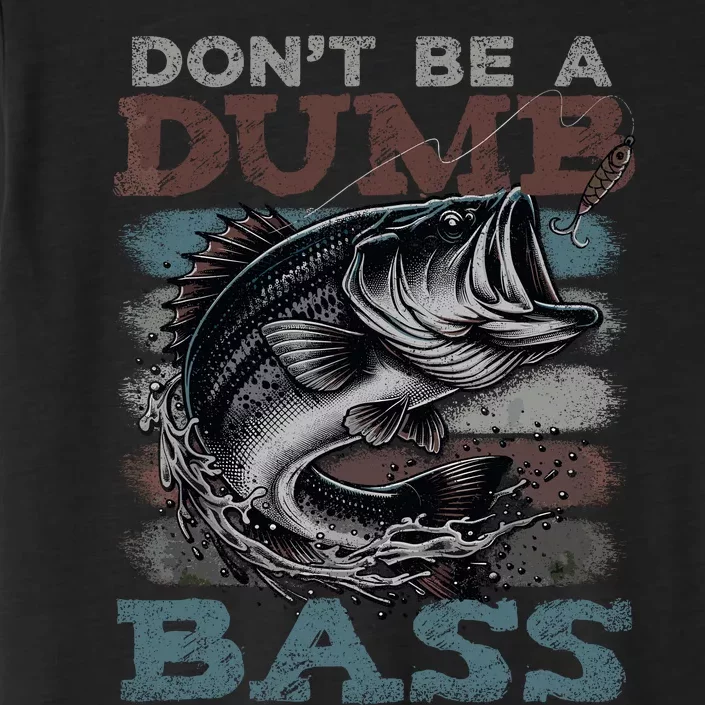 Dont Be A Dumb Bass Funny Bass Fishing Dad Jokes ChromaSoft Performance T-Shirt