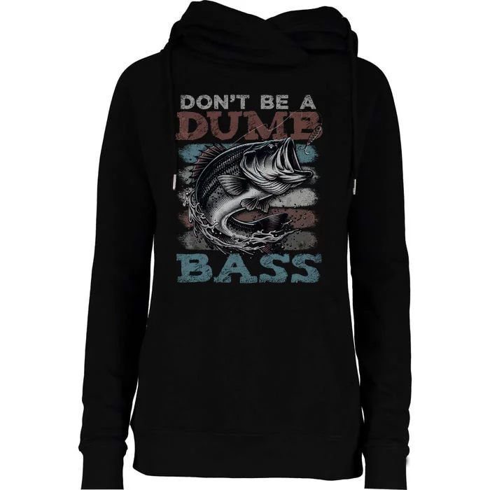 Dont Be A Dumb Bass Funny Bass Fishing Dad Jokes Womens Funnel Neck Pullover Hood