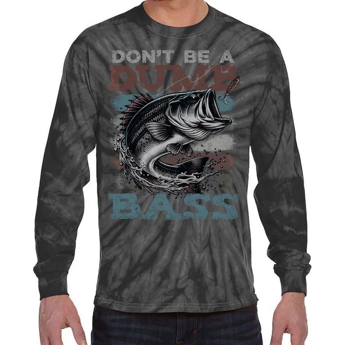 Dont Be A Dumb Bass Funny Bass Fishing Dad Jokes Tie-Dye Long Sleeve Shirt