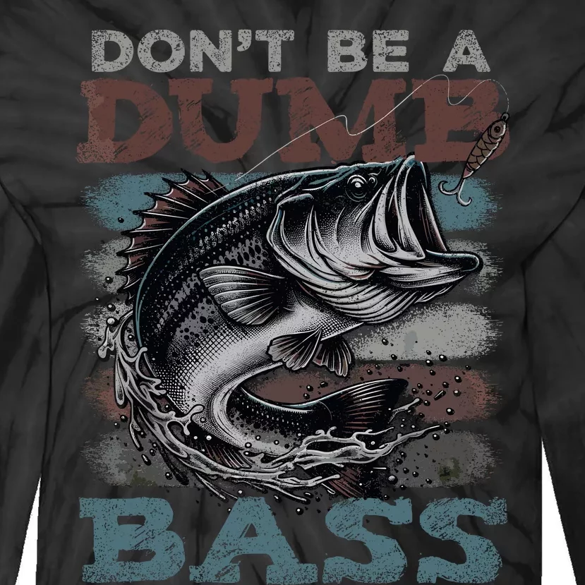 Dont Be A Dumb Bass Funny Bass Fishing Dad Jokes Tie-Dye Long Sleeve Shirt