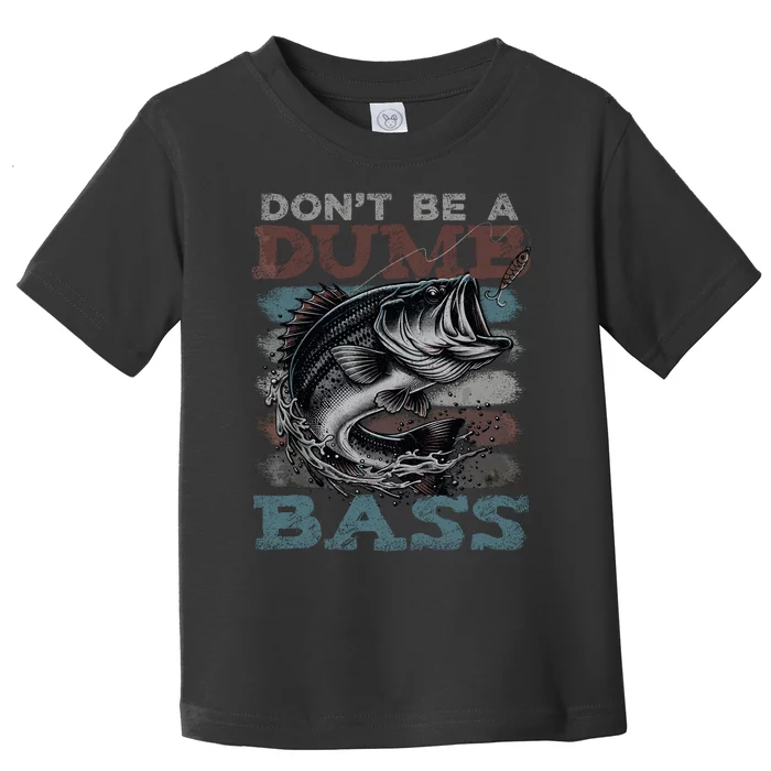 Dont Be A Dumb Bass Funny Bass Fishing Dad Jokes Toddler T-Shirt