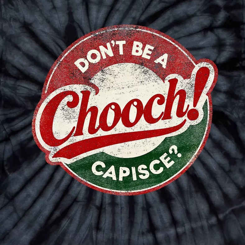 DonT Be A Chooch! Capisce Retro – Funny Italian American Tie-Dye T-Shirt