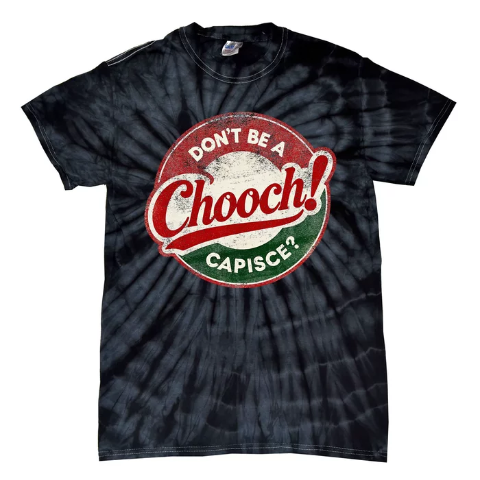 DonT Be A Chooch! Capisce Retro – Funny Italian American Tie-Dye T-Shirt