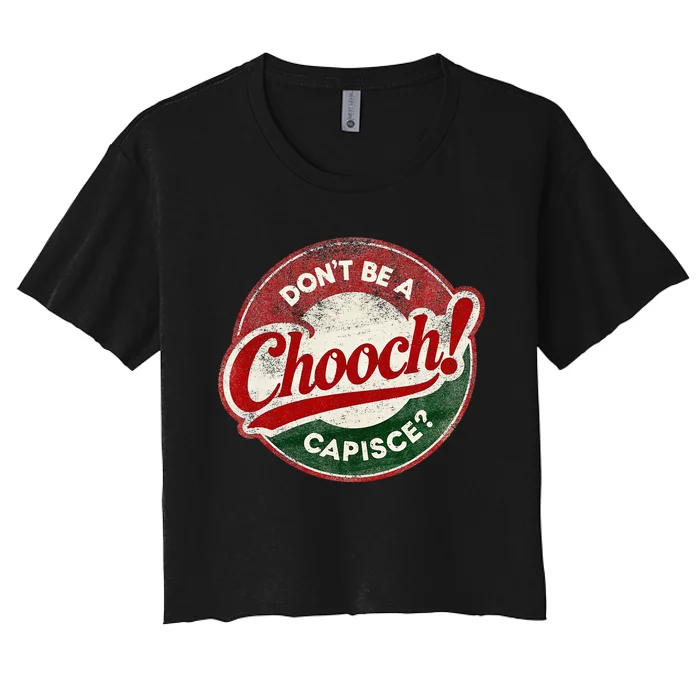 DonT Be A Chooch! Capisce Retro – Funny Italian American Women's Crop Top Tee