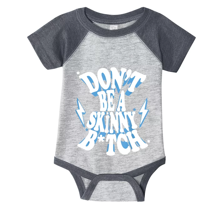 Don't Be A Skinny Bitch Infant Baby Jersey Bodysuit