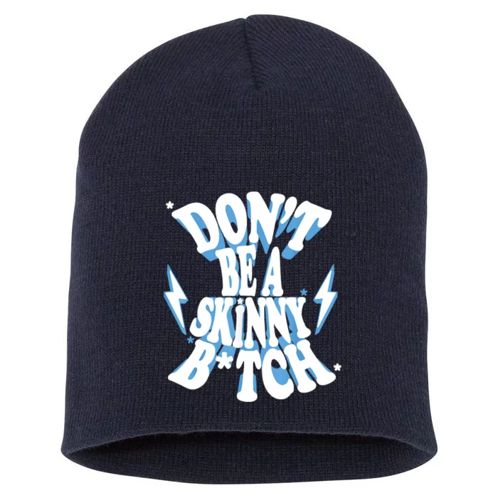 Don't Be A Skinny Bitch Short Acrylic Beanie