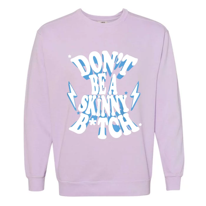 Don't Be A Skinny Bitch Garment-Dyed Sweatshirt