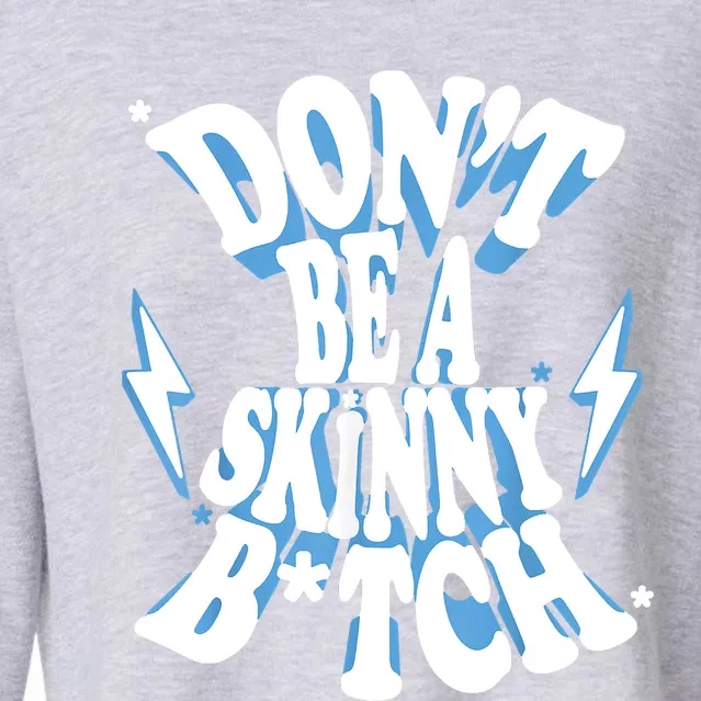 Don't Be A Skinny Bitch Cropped Pullover Crew