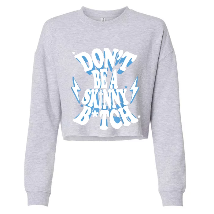 Don't Be A Skinny Bitch Cropped Pullover Crew