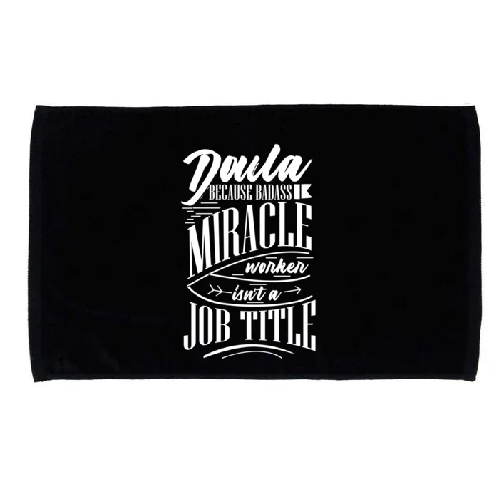 Doula Because Badass Miracle Worker Isn't A Job Title Funny Gift Microfiber Hand Towel