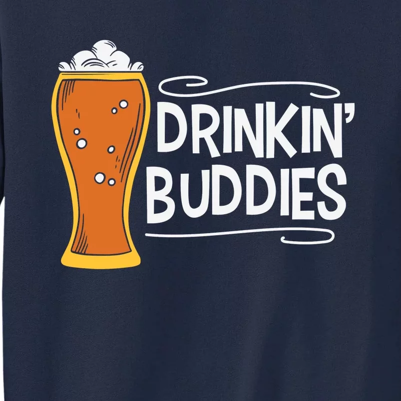 Drinkin Buddies Beer Funny Drinking St Patricks Day Tall Sweatshirt