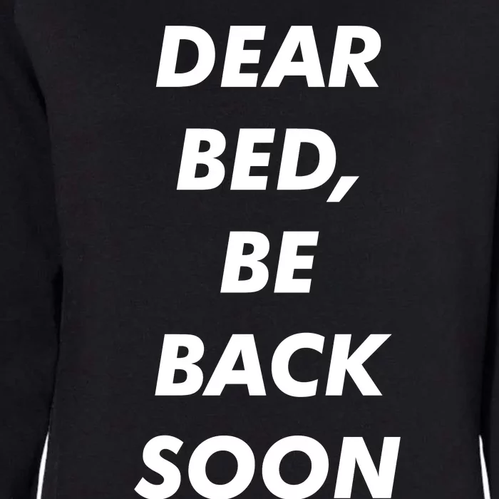 Dear Bed Be Back Soon Womens California Wash Sweatshirt