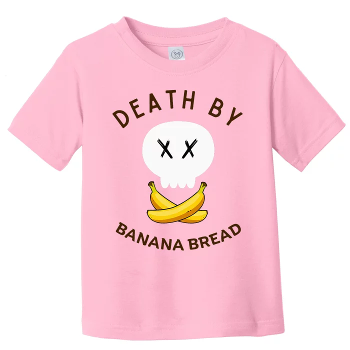 Death By Banana Bread Toddler T-Shirt