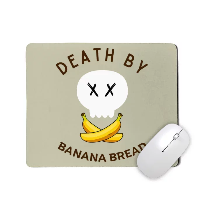 Death By Banana Bread Mousepad