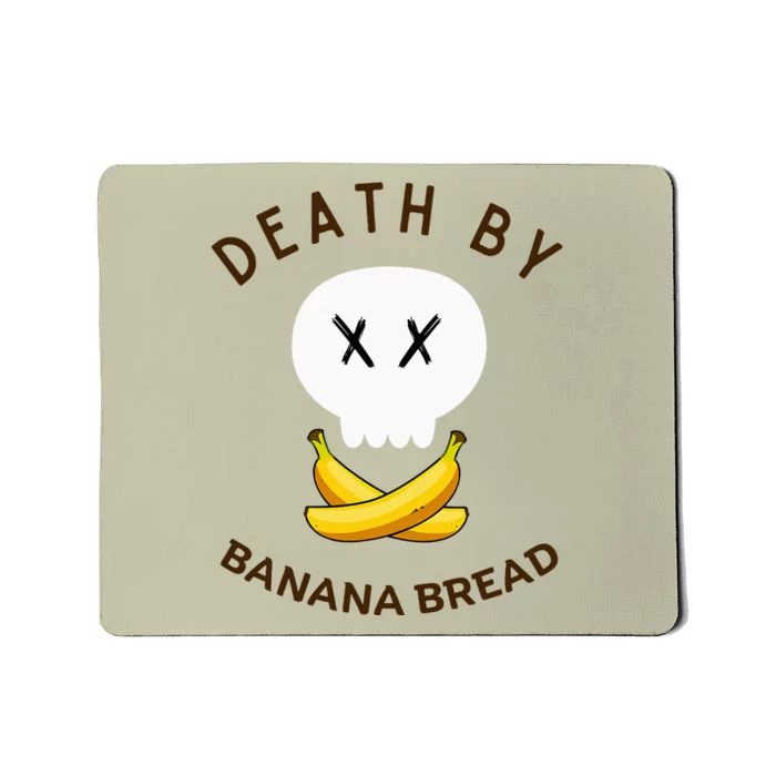 Death By Banana Bread Mousepad