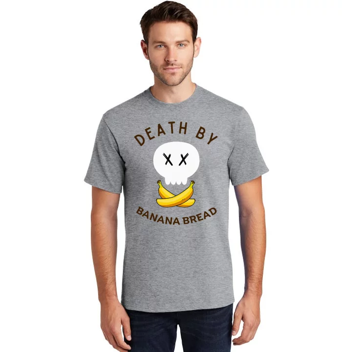 Death By Banana Bread Tall T-Shirt