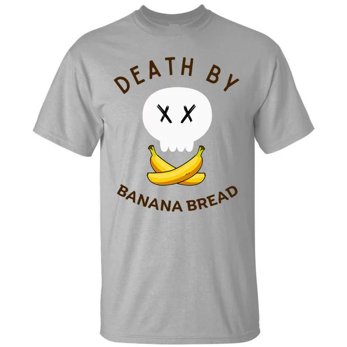 Death By Banana Bread Tall T-Shirt