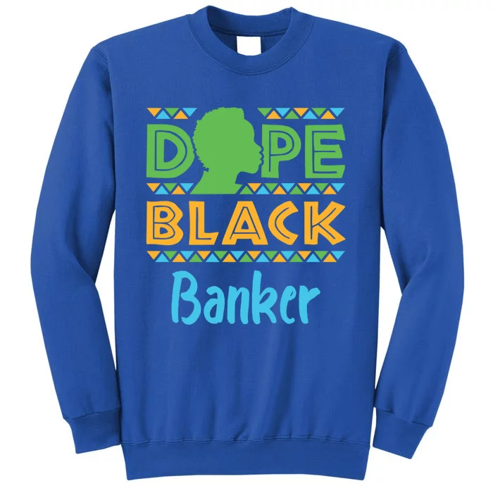 Dope Black Banker Banking Staff African American Afrocentric Gift Tall Sweatshirt