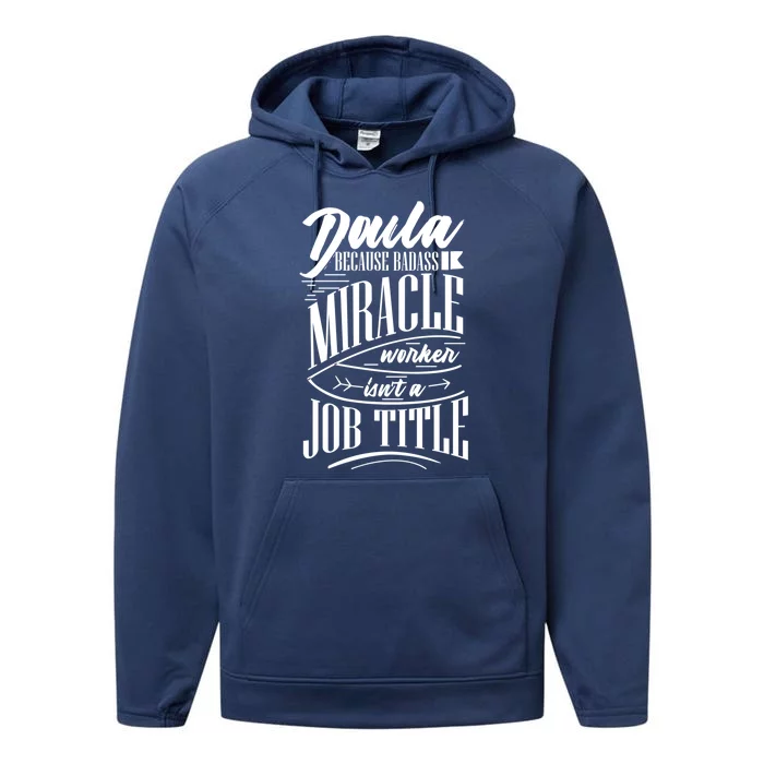 Doula Because Badass Miracle Worker Isn't A Job Title Gift Performance Fleece Hoodie