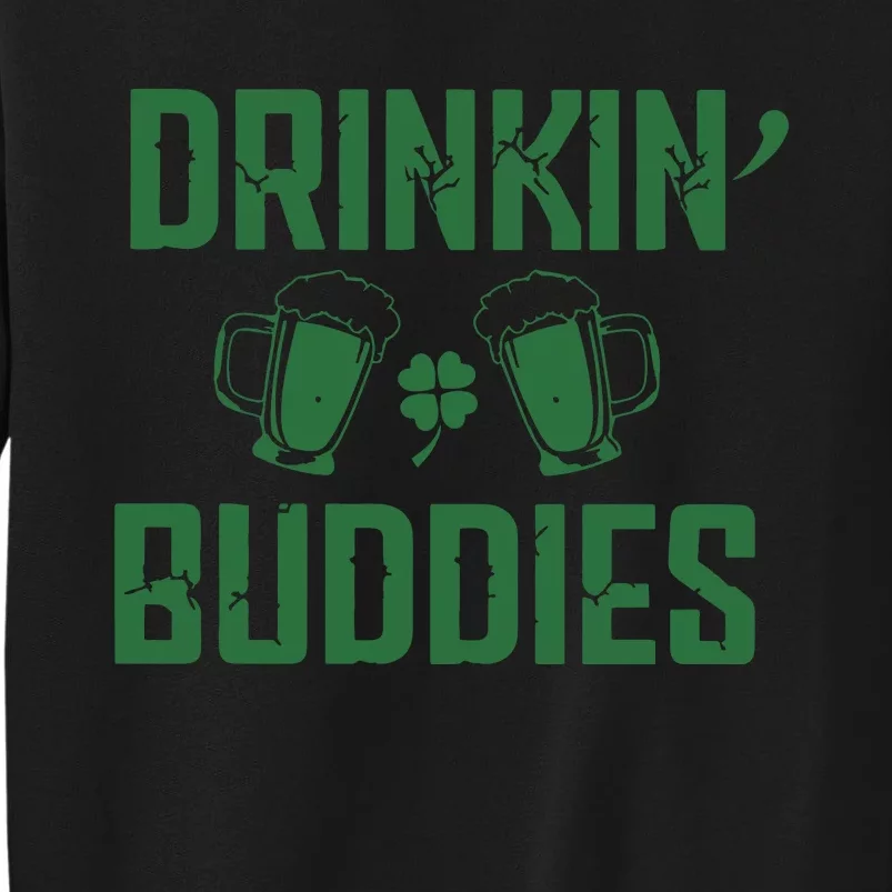 Drinking Buddies Beer Cheer Drinking Team Saint Patrick's Day Tall Sweatshirt