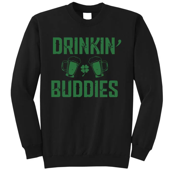 Drinking Buddies Beer Cheer Drinking Team Saint Patrick's Day Tall Sweatshirt