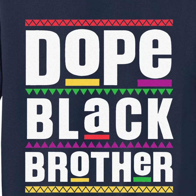 Dope Black Brother Fathers Day Tall Sweatshirt