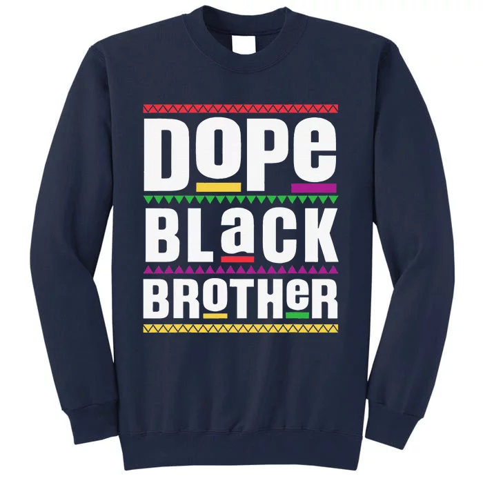 Dope Black Brother Fathers Day Tall Sweatshirt