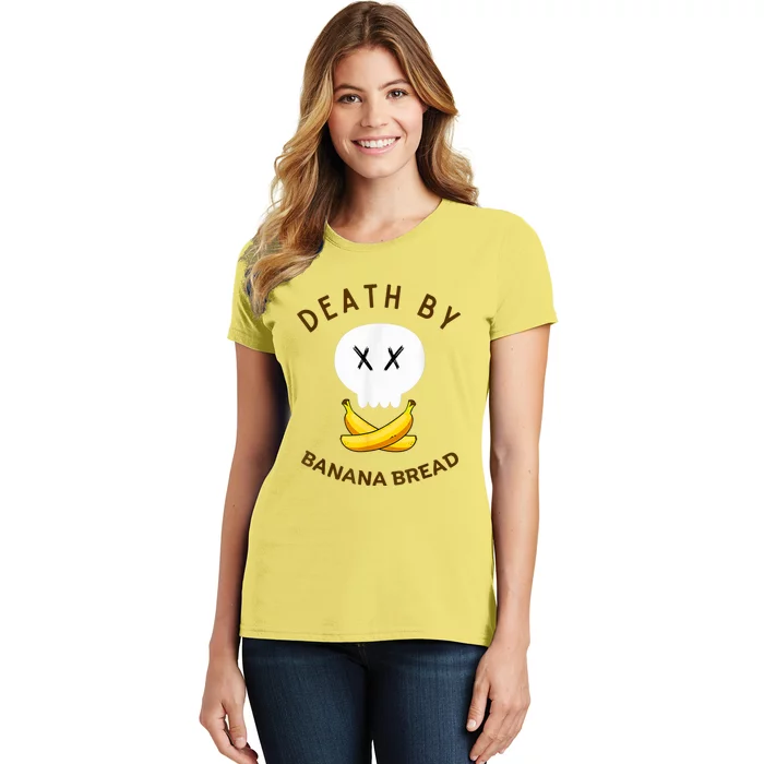 Death By Banana Bread Women's T-Shirt